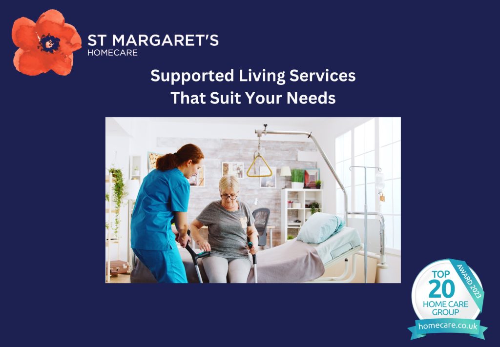 The Benefits of Supported Living Care - St Margarets Homecare